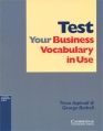 Test Your Business Vocabulary in Use Издательство: Cambridge University Press, 2003 г Мягкая обложка, 104 стр ISBN 0-521-53254-X Язык: Английский Формат: 190x246 инфо 6990p.